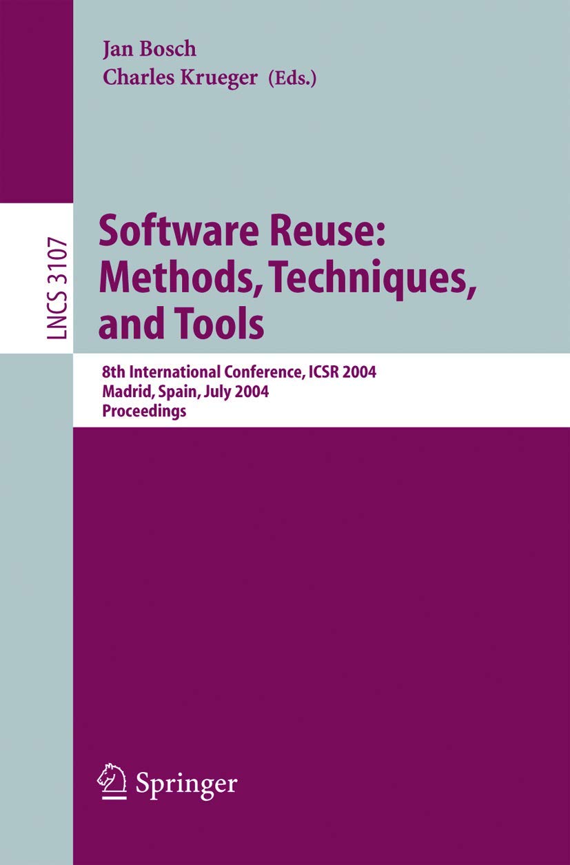 Buy Software Reuse: Methods, Techniques, and Tools: 8th International Conference, ICSR 2004, Madrid, Spain, July 5-9, 2004, Proceedings: 3107 (Lecture ... Online at Best Price - BookBajar