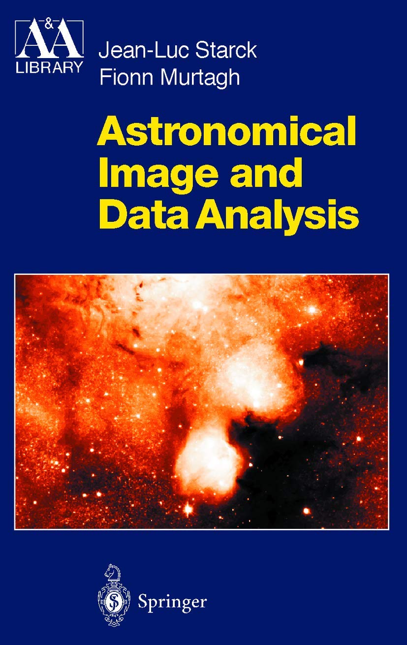 Buy Astronomical Image and Data Analysis (Astronomy and Astrophysics Library) (English, Hardcover, Jean-Luc Starck, Fionn Murtagh) Online at Best Price - BookBajar