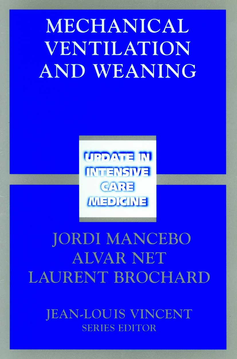 Buy Mechanical Ventilation and Weaning: Chapitre 6 (Update in Intensive Care Medicine) (English, Paperback, M.D. Mancebo, Jordi, M.D. Net, Alvar, M.D. ... Online at Best Price - BookBajar