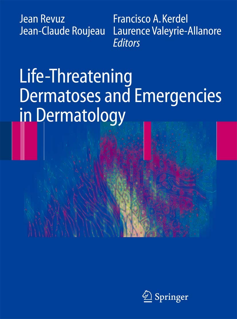 Buy Life-Threatening Dermatoses and Emergencies in Dermatology (English, Hardcover, Jean Revuz, Jean-Claude Roujeau, Francisco Kerdel, Laurence Valeyri... Online at Best Price - BookBajar