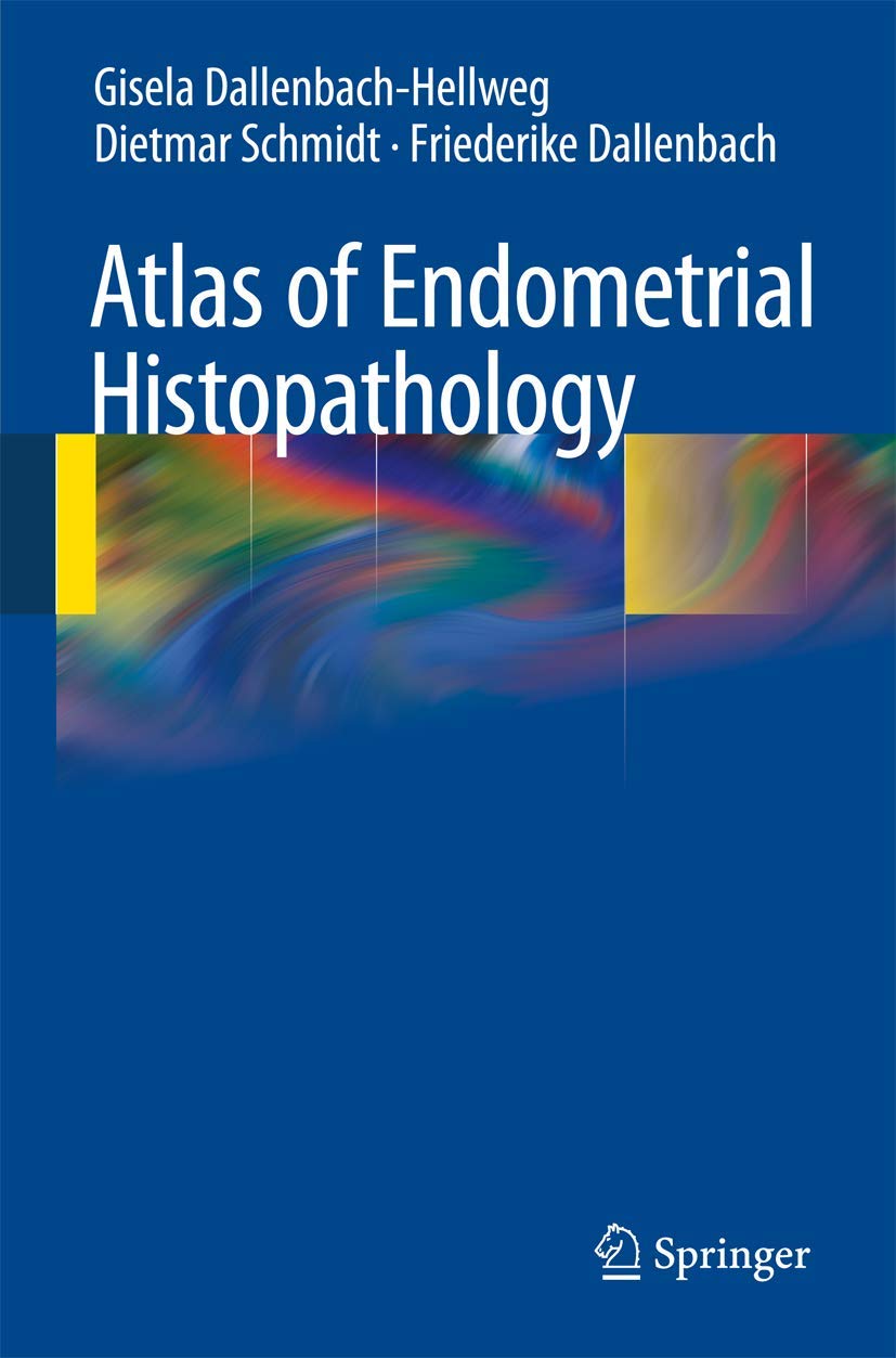 Buy Atlas of Endometrial Histopathology (English, Paperback, Gisela Dallenbach-Hellweg, Dietmar Schmidt, Friederike Dallenbach) Online at Best Price - BookBajar