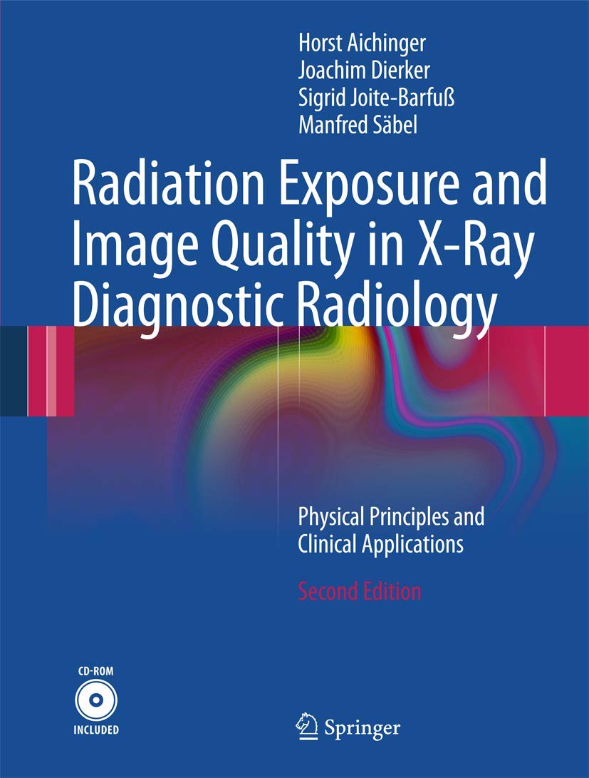 Buy Radiation Exposure and Image Quality in X-Ray Diagnostic Radiology: Physical Principles and Clinical Applications (English, Paperback, Horst Aichin... Online at Best Price - BookBajar