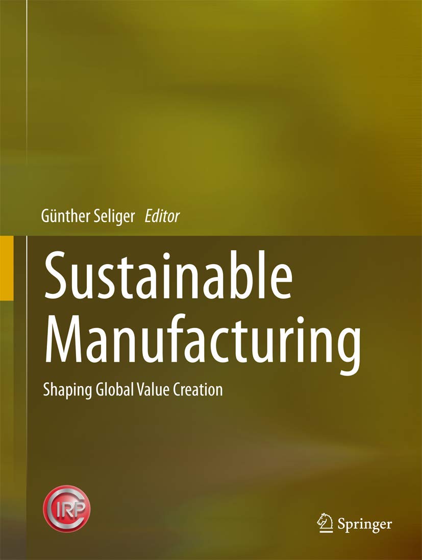 Buy Sustainable Manufacturing: Shaping Global Value Creation (Ecoproduction) (English, Hardcover, Günther Seliger) Online at Best Price - BookBajar