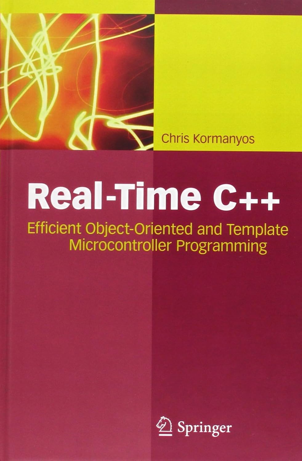 Buy Real-Time C++: Efficient Object-Oriented and Template Microcontroller Programming (English, Hardcover, Christopher Michael Kormanyos) Online at Best Price - BookBajar