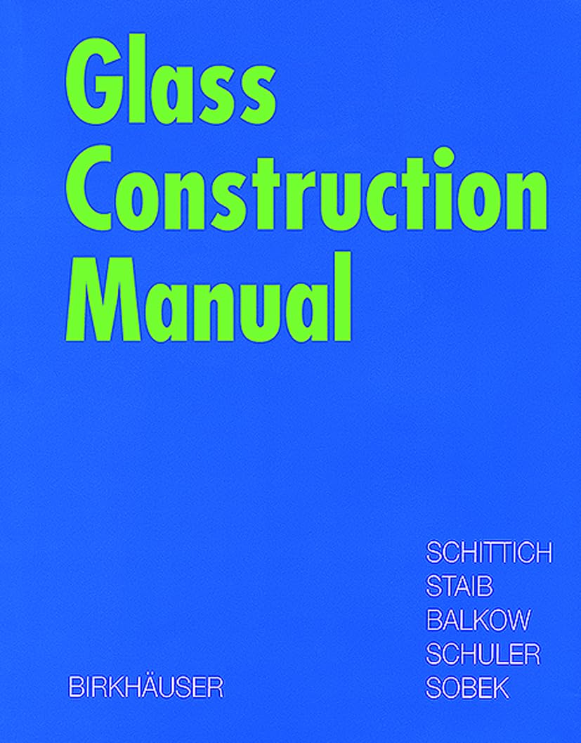 Buy Glass Construction Manual (Construction Manuals (englisch)) (English, Hardcover, Christian Schittich, Gerald Staib, Dieter Balkow, Matthias Schuler... Online at Best Price - BookBajar