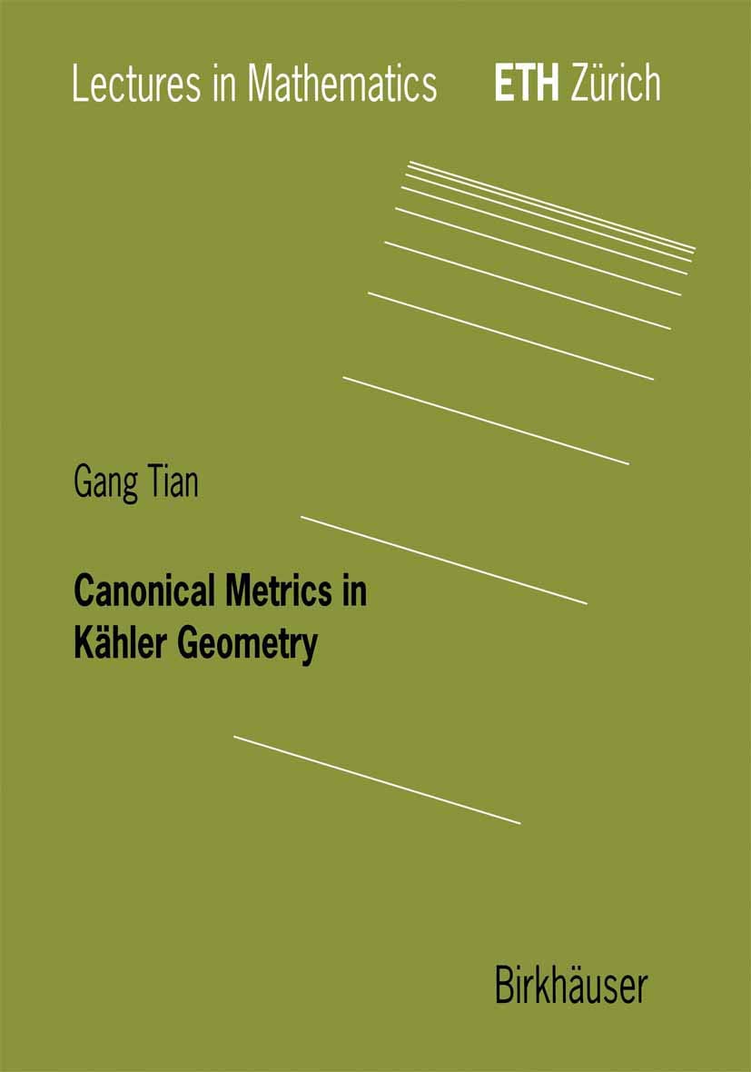 Buy Canonical Metrics in Kähler Geometry (Lectures in Mathematics. ETH Zürich) (English, Paperback, Gang Tian, M. Akveld) Online at Best Price - BookBajar