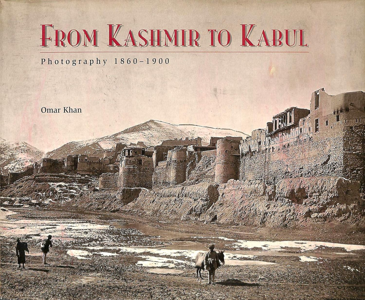 Buy From Kashmir to Kabul: The Photographs of Burke and Baker, 1860-1900 (Photography S.) (English, Hardcover, Omar Khan) Online at Best Price - BookBajar