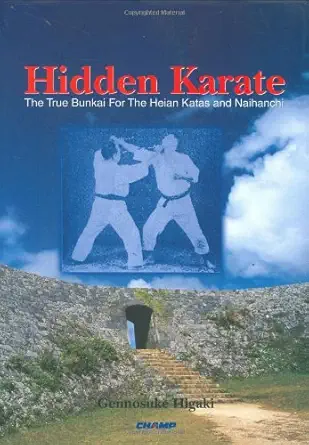 Buy Hidden Karate: The True Bunkai For Heian Katas And Naihanchi (English, Hardcover, Gennosuke Higaki, Champ, Japan) Online at Best Price - BookBajar