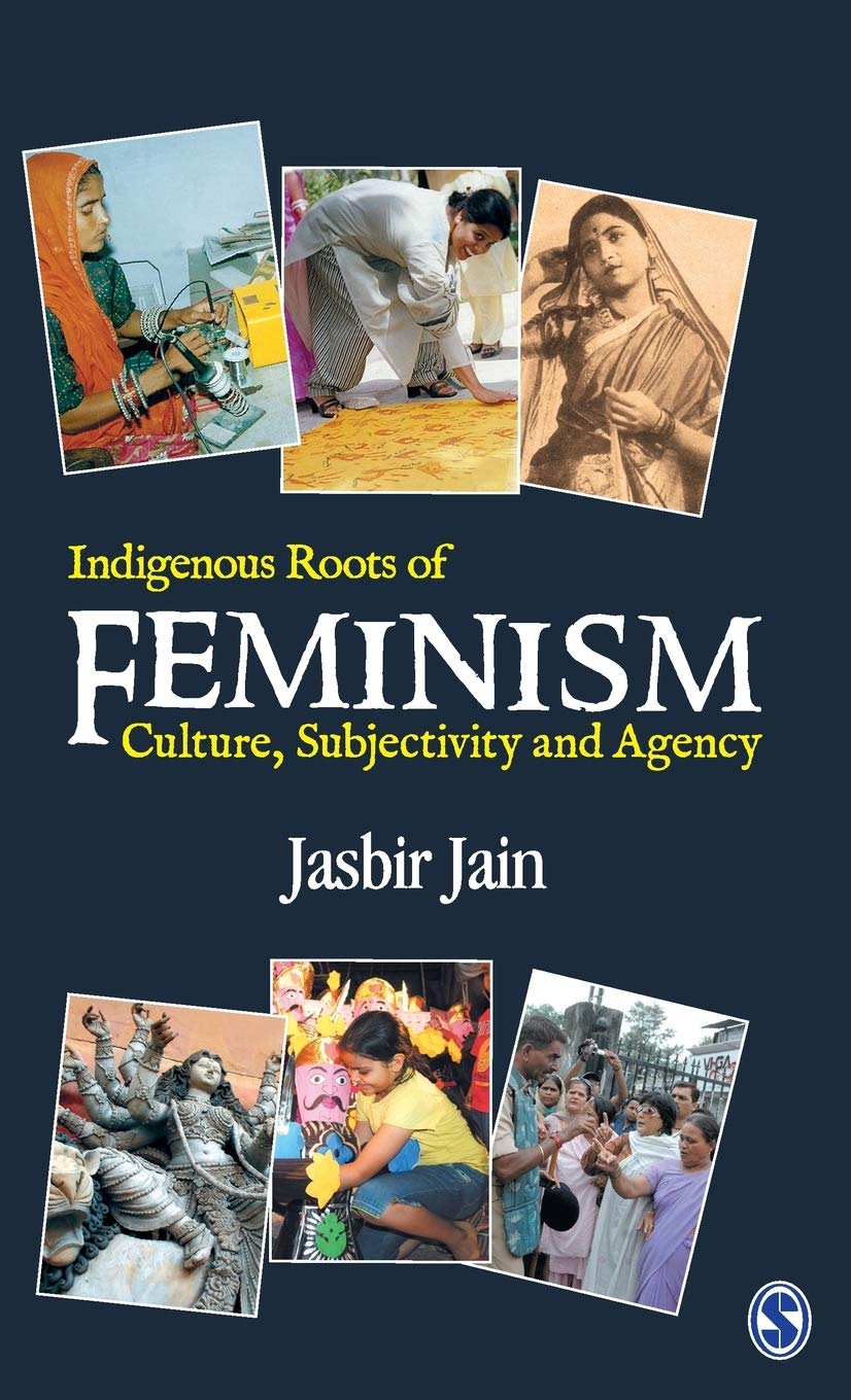 Buy Indigenous Roots of Feminism: Culture, Subjectivity and Agency (English, Hardcover, Jasbir Jain) Online at Best Price - BookBajar