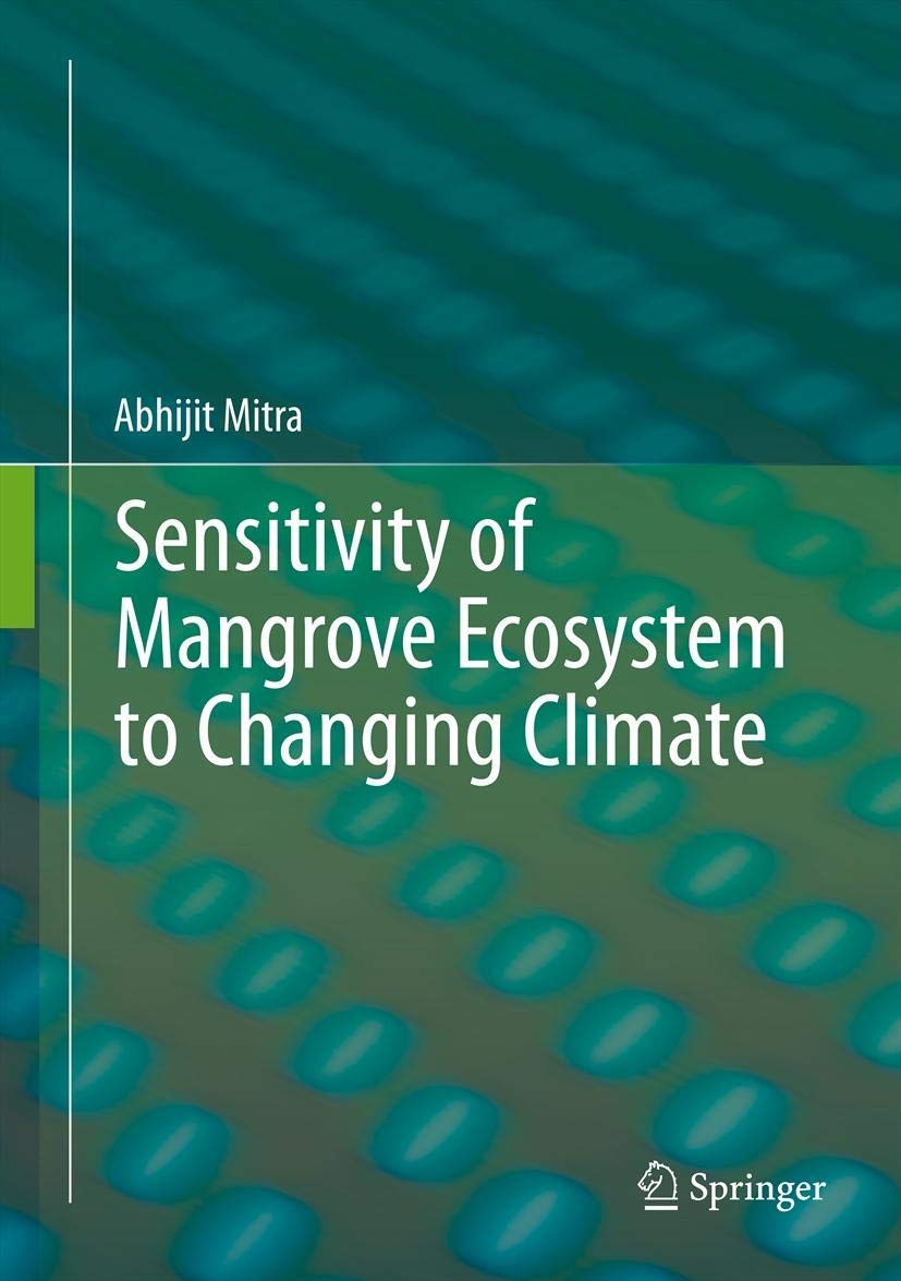 Buy Sensitivity of Mangrove Ecosystem to Changing Climate (English, Paperback, Abhijit Mitra) Online at Best Price - BookBajar