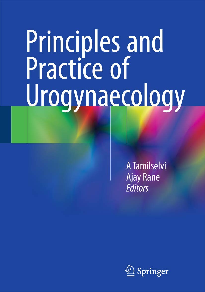 Buy Principles and Practice of Urogynaecology (English, Paperback, A. Tamilselvi, Ajay Rane) Online at Best Price - BookBajar