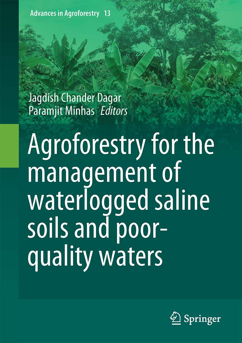 Buy Agroforestry for the Management of Waterlogged Saline Soils and Poor-Quality Waters: 13 (Advances in Agroforestry) (English, Paperback, Jagdish Cha... Online at Best Price - BookBajar