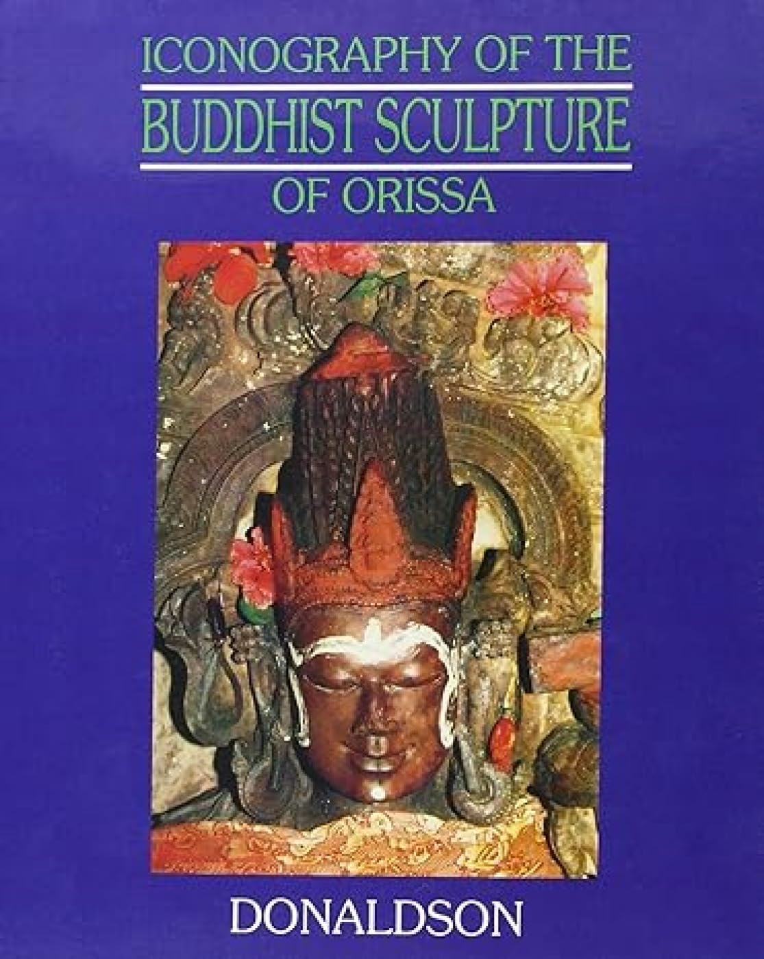 Buy Iconography of the Buddhist Sculpture of Orissa - Vol. 2 (English, Hardcover, Donaldson) Online at Best Price - BookBajar
