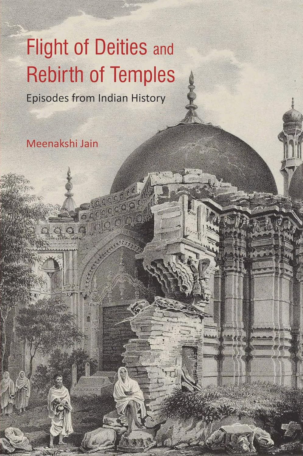 Buy Flight OF Deities AND Rebirth OF Temples: Episodes From Indian History (English, Paperback, Meenakshi Jain) Online at Best Price - BookBajar