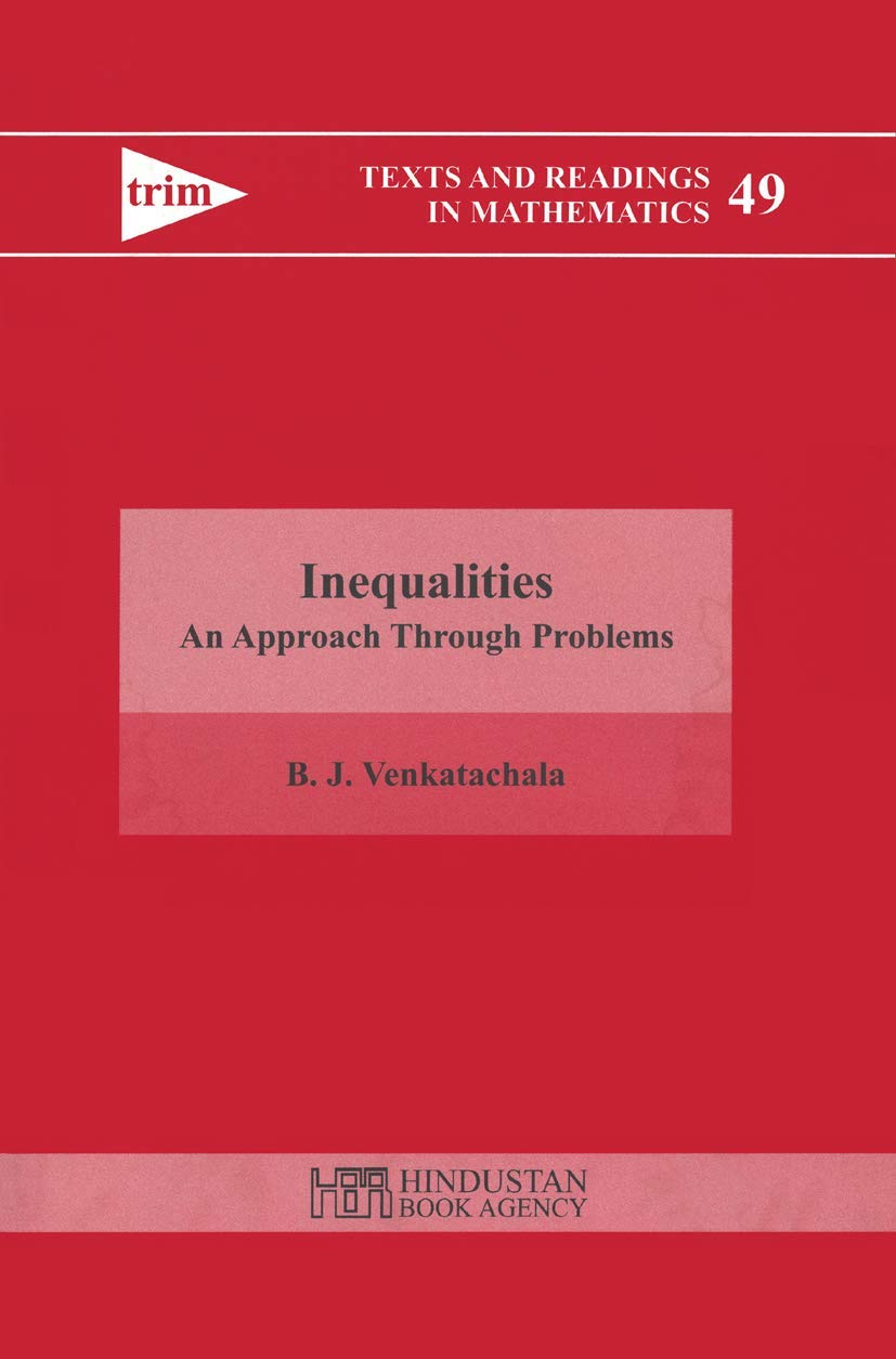 Buy Inequalities: An Approach Through Problems: 49 (Texts and Readings in Mathematics) (English, Paperback, B. J. Venkatachala) Online at Best Price - BookBajar