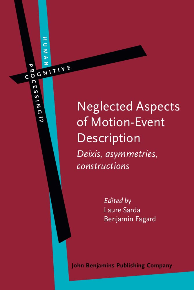 Buy Neglected Aspects of Motion-Event Description: Deixis, asymmetries, constructions: 72 (Human Cognitive Processing) (English, Hardcover, Laure Sarda... Online at Best Price - BookBajar