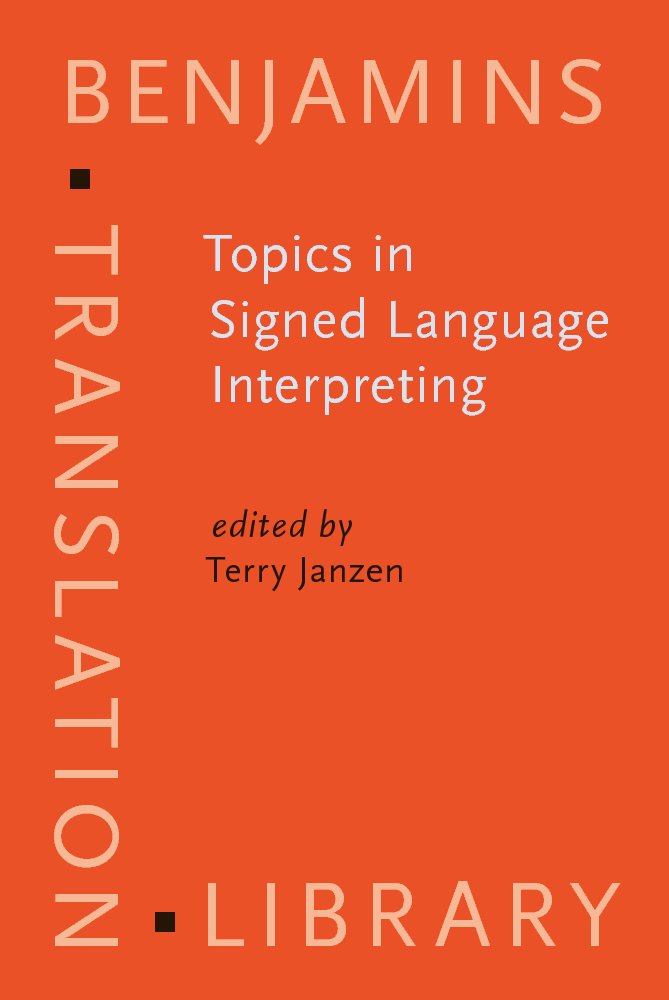 Buy Topics in Signed Language Interpreting: Theory and practice: 63 (Benjamins Translation Library) (English, Hardcover, Terry Janzen) Online at Best Price - BookBajar