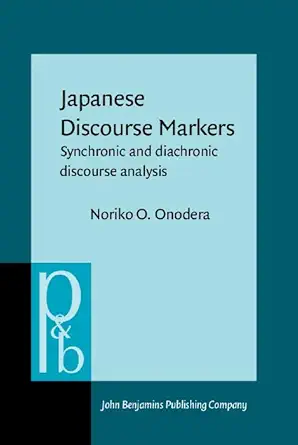 Buy Japanese Discourse Markers: Synchronic and diachronic discourse analysis: 132 (Pragmatics & Beyond New Series) (#4,779 in Language & Linguistics, H... Online at Best Price - BookBajar