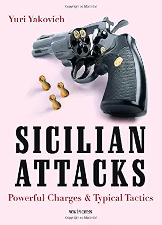 Buy Sicilian Attacks: Powerful Charges & Typical Tactics (English, Paperback, Yuri Yakovich) Online at Best Price - BookBajar