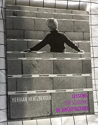 Buy Lessons for Students in Architecture (English, Paperback, Herman Hertzberger) Online at Best Price - BookBajar