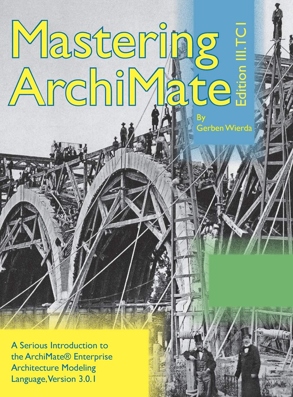 Buy Mastering ArchiMate Edition III: A serious introduction to the ArchiMate(R) enterprise architecture modeling language (English, Hardcover, Gerben W... Online at Best Price - BookBajar
