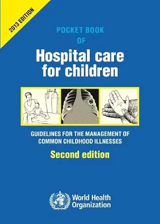Buy Pocket Book of Hospital Care for Children: Guidelines for the Management of Common Illnesses with Limited Resources (English, Paperback, World Heal... Online at Best Price - BookBajar