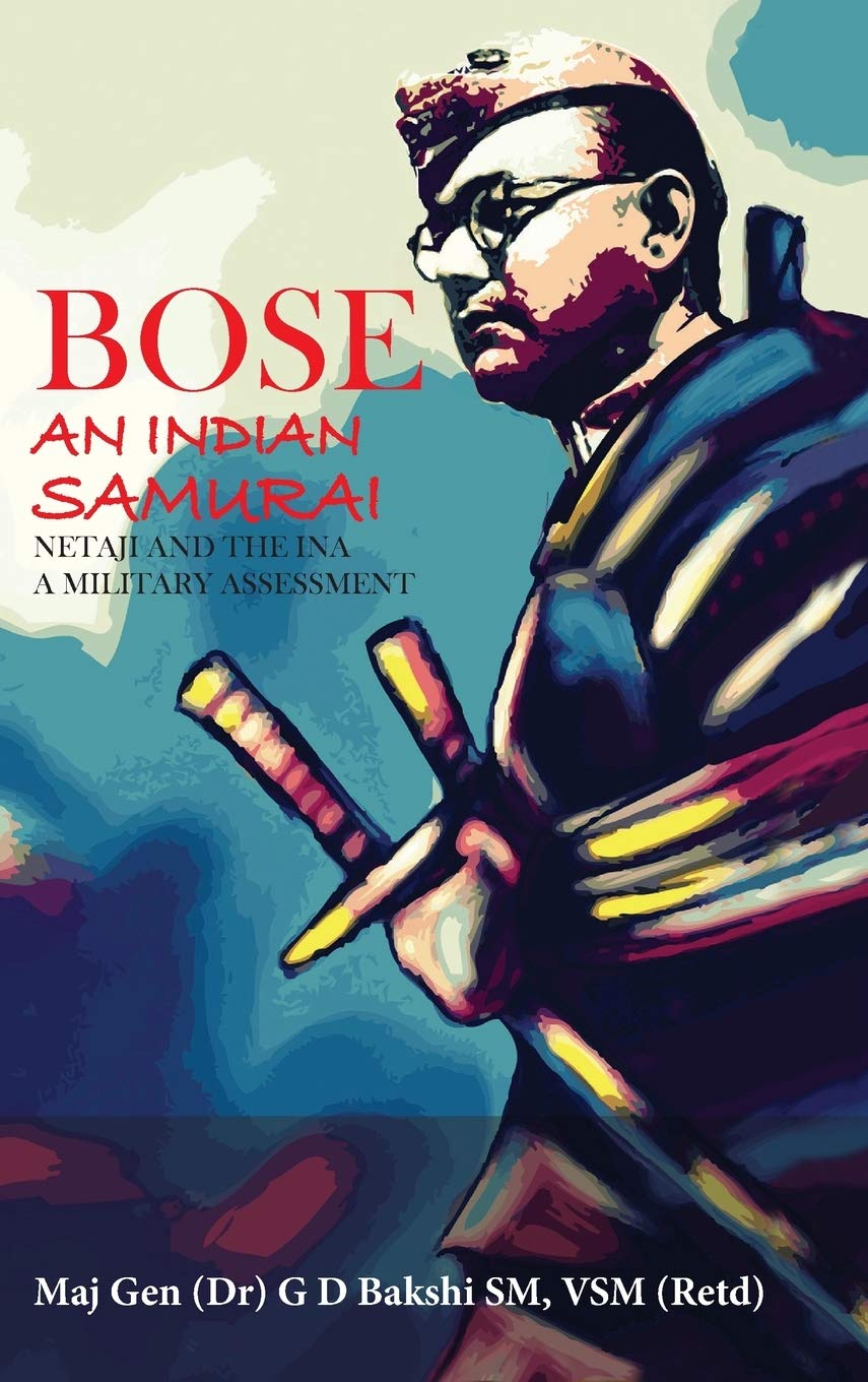 Buy Bose: An Indian Samurai : Netaji and the INA : a Military Assessment (English, Paperback, G D Bakshi) Online at Best Price - BookBajar