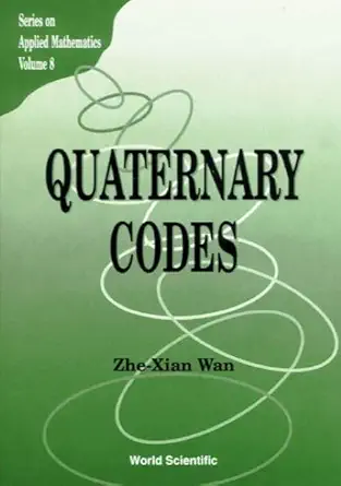 Buy Quaternary Codes: 8 (Series On Applied Mathematics) (English, Hardcover, Zhe-xian Wan) Online at Best Price - BookBajar