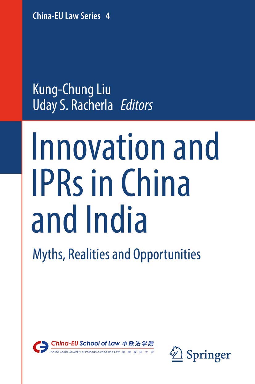 Buy Innovation and IPRs in China and India: Myths, Realities and Opportunities: 4 (China-EU Law Series) (English, Paperback, Kung-Chung Liu, Uday S. Ra... Online at Best Price - BookBajar
