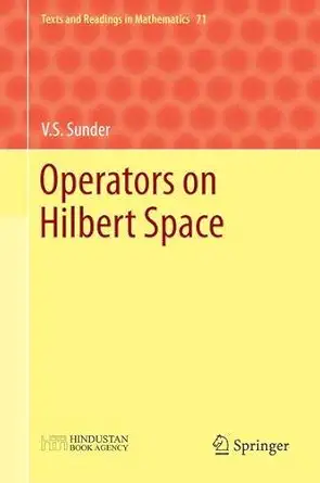 Buy Operators on Hilbert Space: 71 (Texts and Readings in Mathematics) (English, Paperback, V. S. Sunder) Online at Best Price - BookBajar