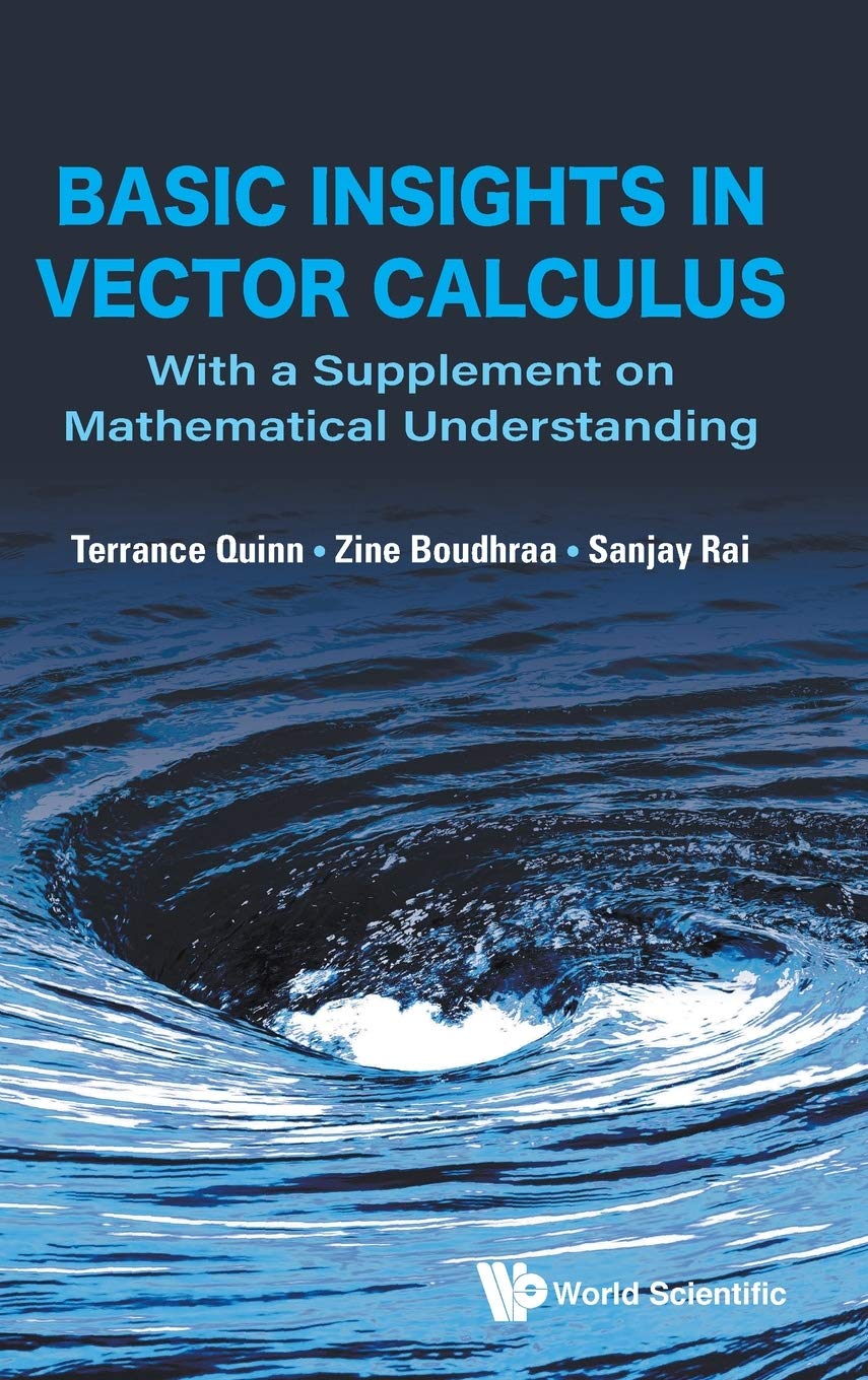 Buy Basic Insights In Vector Calculus: With A Supplement On Mathematical Understanding (English, Paperback, Terrance J Quinn, Zine Boudhraa, Sanjay Rai) Online at Best Price - BookBajar