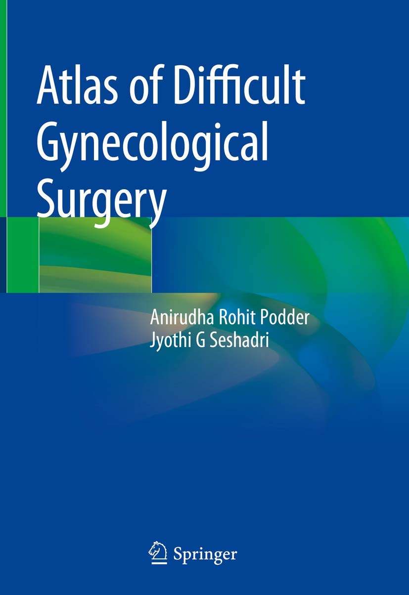 Buy Atlas of Difficult Gynecological Surgery (English, Paperback, Anirudha Rohit Podder, Jyothi G Seshadri) Online at Best Price - BookBajar