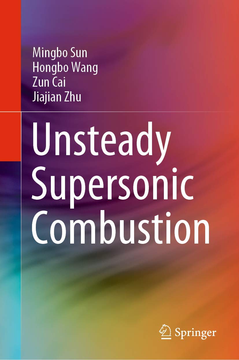 Buy Unsteady Supersonic Combustion (English, Paperback, Mingbo Sun, Hongbo Wang, Zun Cai, Jiajian Zhu) Online at Best Price - BookBajar