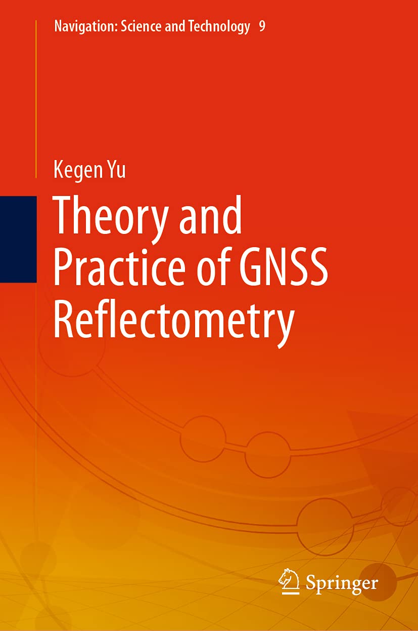 Buy Theory and Practice of Gnss Reflectometry: 9 (Navigation: Science and Technology, 9) (English, Paperback, Kegen Yu) Online at Best Price - BookBajar