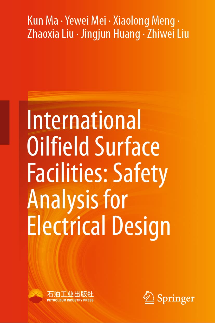Buy International Oilfield Surface Facilities: Safety Analysis for Electrical Design (English, Paperback, Kun Ma, Yewei Mei, Xiaolong Meng, Zhaoxia Liu... Online at Best Price - BookBajar