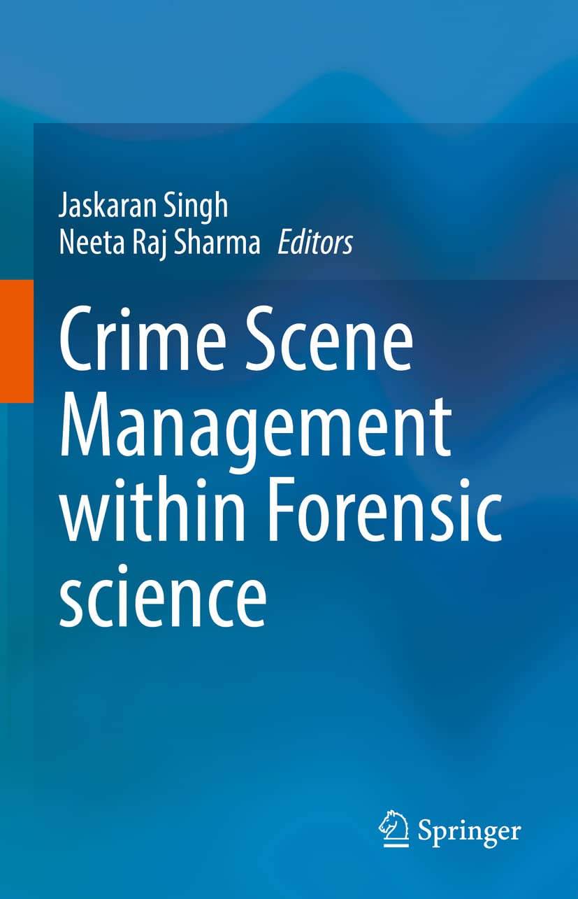 Buy Crime Scene Management Within Forensic Science (English, Paperback, Jaskaran Singh, Neeta Raj Sharma) Online at Best Price - GlowMirror