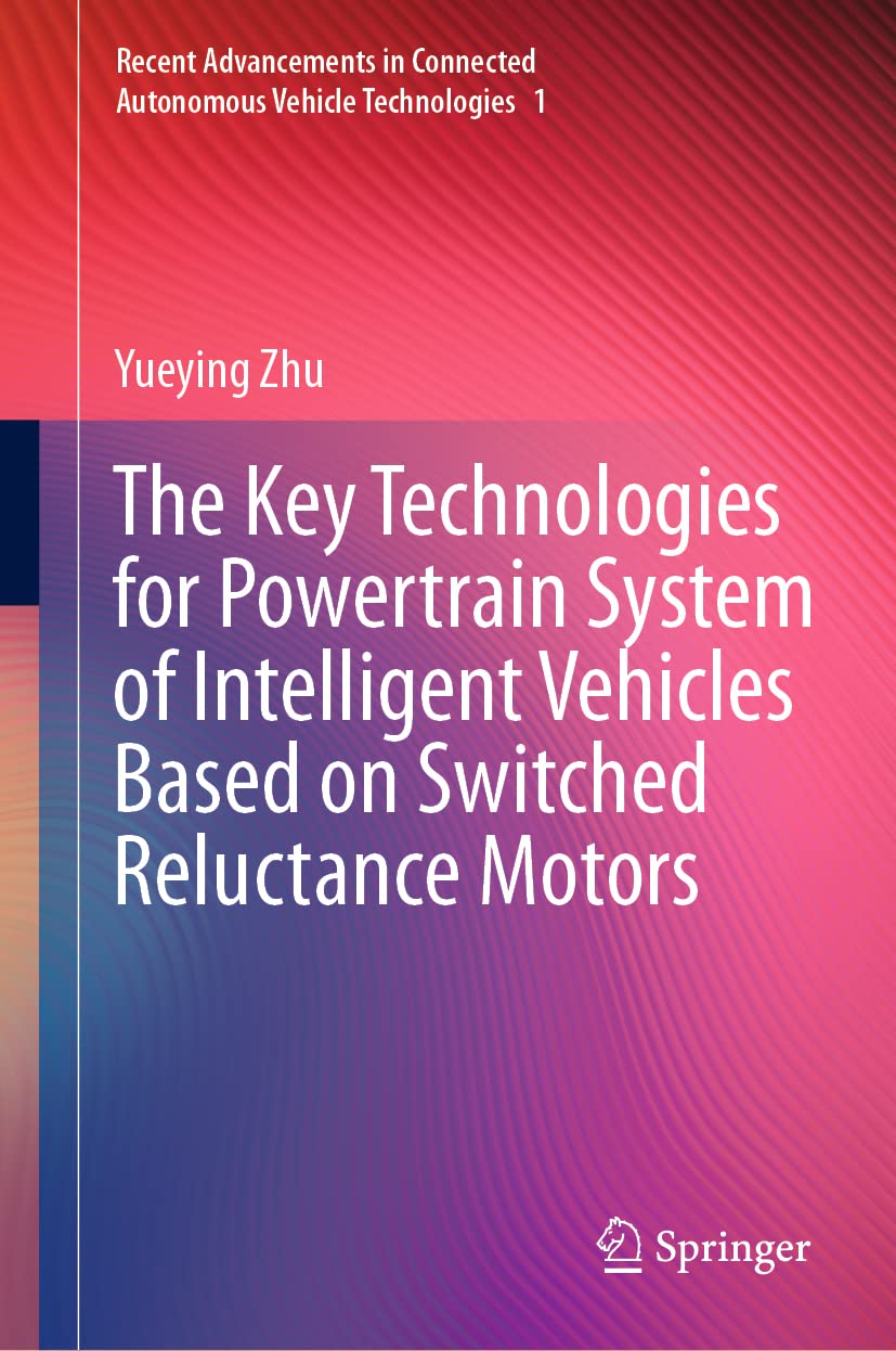 Buy The Key Technologies for Powertrain System of Intelligent Vehicles Based on Switched Reluctance Motors: 1 (Recent Advancements in Connected Autonom... Online at Best Price - BookBajar