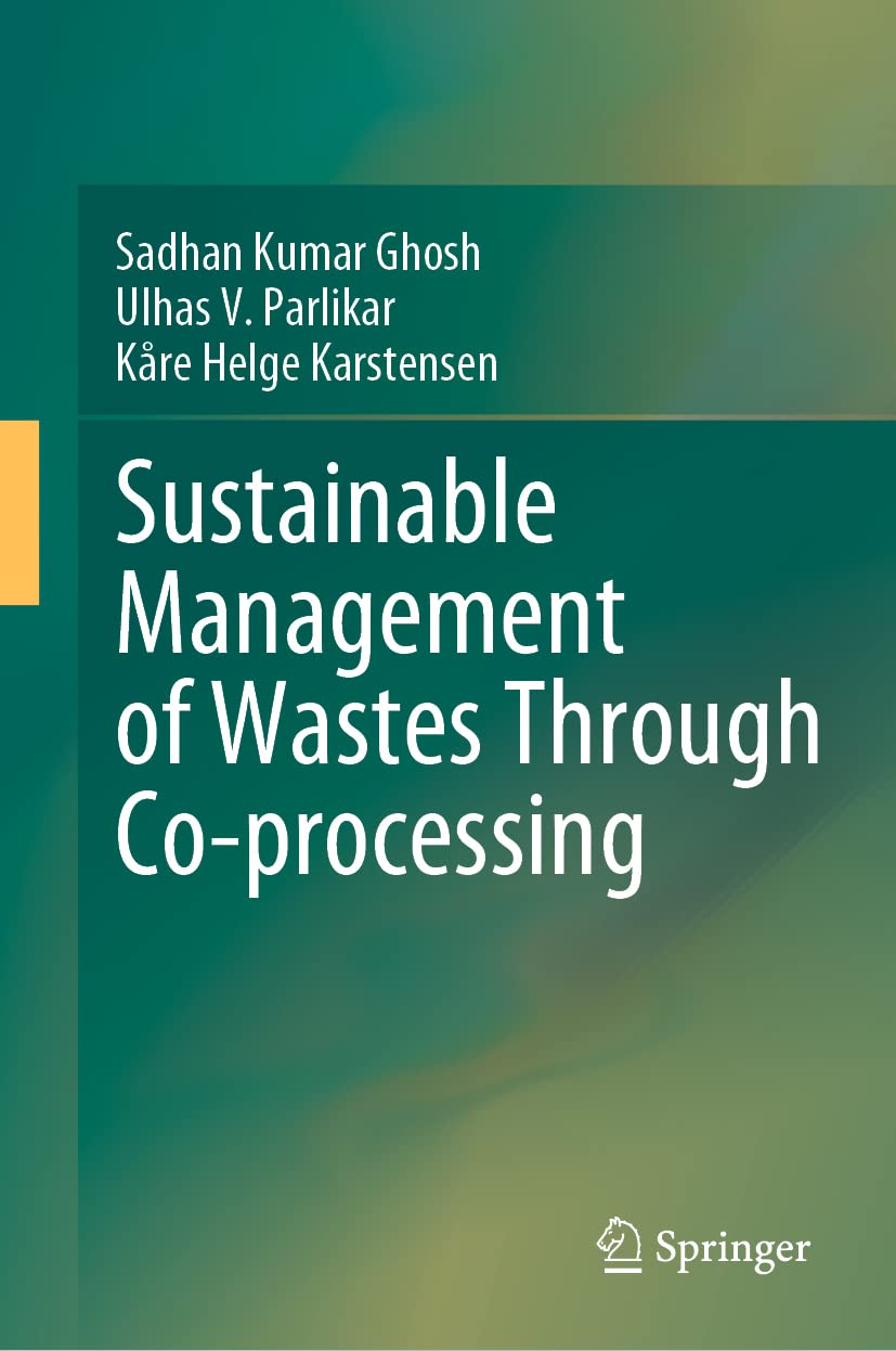 Buy Sustainable Management of Wastes Through Co-processing (English, Paperback, Sadhan Kumar Ghosh, Ulhas Parlikar, Kre Helge Karstensen) Online at Best Price - BookBajar