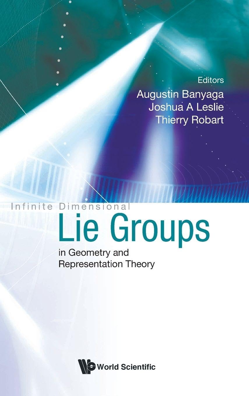 Buy Infinite Dimensional Lie Groups In Geometry And Representation Theory (English, Hardcover, Augustin Banyaga, Joshua A Leslie, Thierry Robart) Online at Best Price - BookBajar