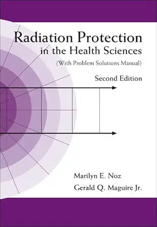 Buy Radiation Protection in the Health Sciences: With Problem Solutions Manual (English, Paperback, Marilyn E. Noz, Gerald Q. Maguire) Online at Best Price - BookBajar