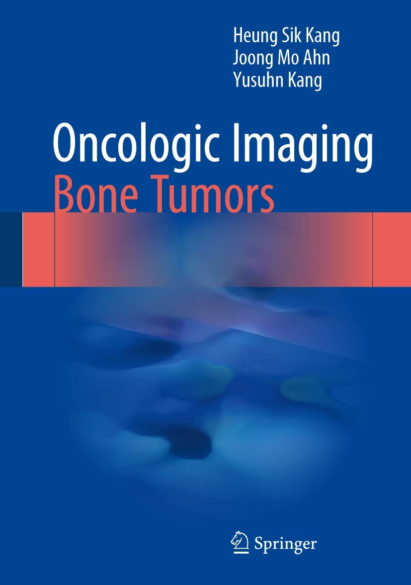 Buy Oncologic Imaging: Bone Tumors (English, Paperback, Heung Sik Kang, Joong Mo Ahn, Yusuhn Kang) Online at Best Price - BookBajar