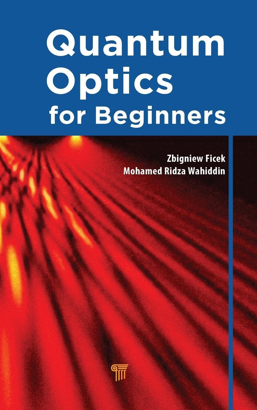 Buy Quantum Optics for Beginners (English, Paperback, Zbigniew Ficek, Mohamed Ridza Wahiddin) Online at Best Price - BookBajar