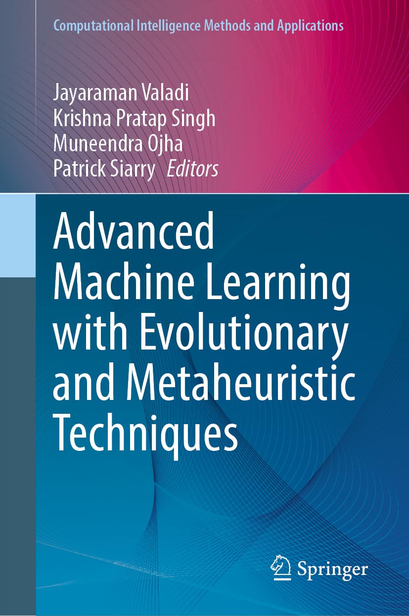 Buy Advanced Machine Learning with Evolutionary and Metaheuristic Techniques (Computational Intelligence Methods and Applications) (English, Paperback,... Online at Best Price - BookBajar