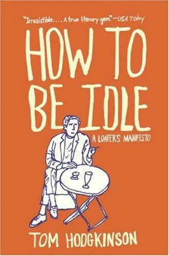 Buy How to Be Idle (English, Tom Hodgkinson) Online at Best Price - BookBajar