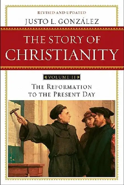 Buy The Story of Christianity, Volume 2 (English, Justo L. Gonzalez) Online at Best Price - BookBajar