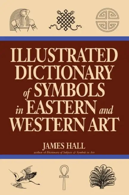 Buy Illustrated Dictionary of Symbols in Eastern and Western Art (English, James Hall) Online at Best Price - BookBajar