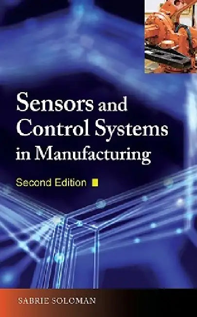 Buy Sensors and Control Systems in Manufacturing, Second Edition (English, Sabrie Soloman) Online at Best Price - BookBajar