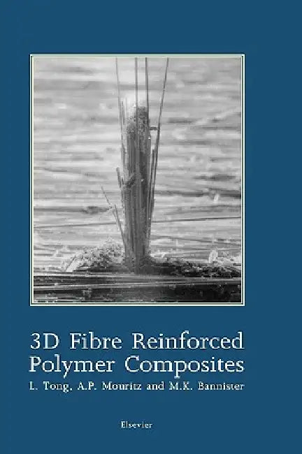 Buy 3D Fibre Reinforced Polymer Composites (English, L. Tong | A. P. Mouritz | M. Bannister) Online at Best Price - BookBajar