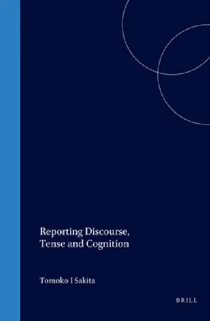 Buy Reporting Discourse, Tense and Cognition (English, Tomoko Sakita) Online at Best Price - BookBajar
