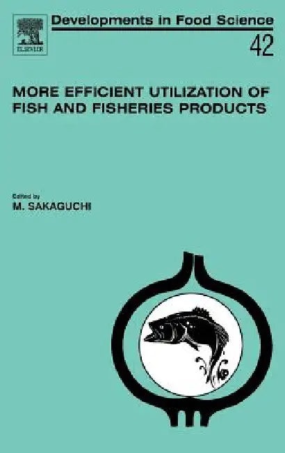 Buy More Efficient Utilization of Fish and Fisheries Products (English, M. Sakaguchi) Online at Best Price - BookBajar